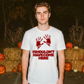 SHOULDN´T HAVE COME T-Shirt