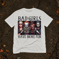 BAD GIRLS HAVE MORE FUN T-Shirt