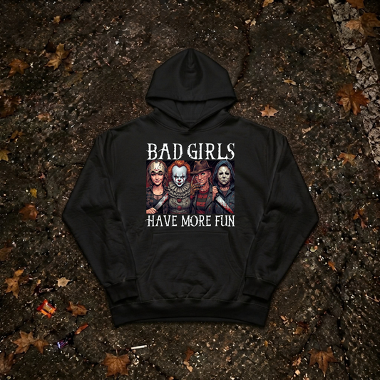 BAD GIRLS HAVE MORE FUN Hoodie